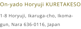 1-8 Horyuji, Ikaruga-cho, Ikoma-gun, Nara 636-0116, Japan